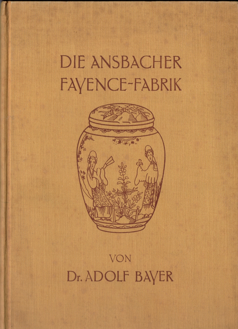 Dr. Adolf Bayer Die Ansbacher Fayence Fabrik 1928