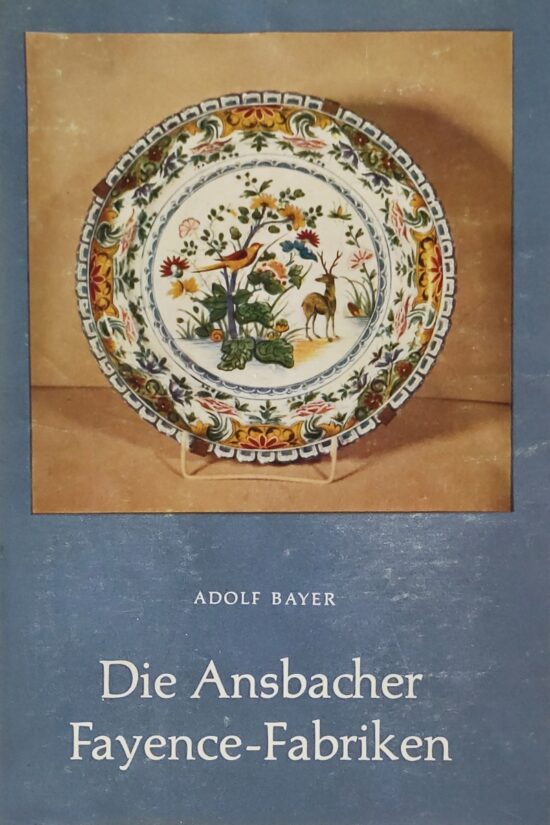 Buch A. Bayer die Ansbacher Fayence Fabrik 1959