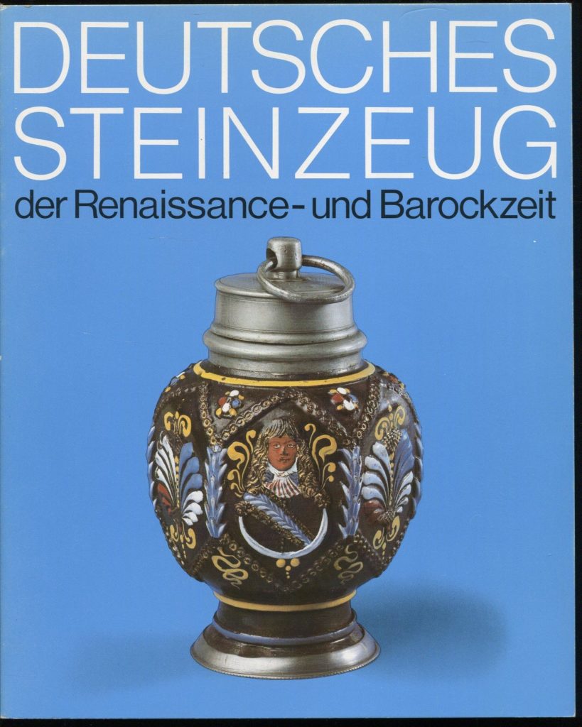 Ekkart-Klinge-Deutsches-Steinzeug-der-Renaissance-und-Barockzeit-Hetjens-Museum